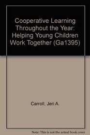 Cooperative Learning Throughout the Year: Helping Young Children Work Together (Ga1395)