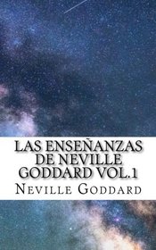 Las Enseanzas de Neville Goddard vol.1 (Volume 1) (Spanish Edition)