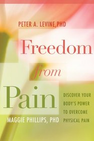 Freedom from Pain: Discover Your Body's Power to Overcome Physical Pain