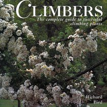 Climbers: The Complete Guide to Successful Climbing Plants