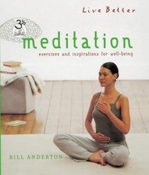 Meditation: Exercises and Inspirations for Wellbeing (Live Better)
