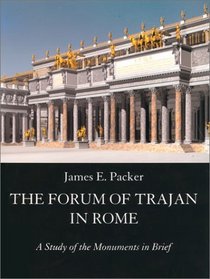 The Forum of Trajan in Rome: A Study of the Monuments in Brief