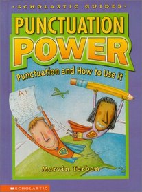 Punctuation Power: Punctuation and How to Use It (Scholastic Guides)
