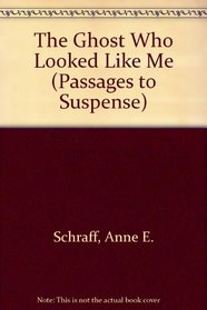 The Ghost Who Looked Like Me (Passages to Suspense)