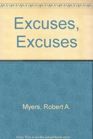 Excuses, Excuses: How to Explain Your Way Out of Any Situation