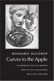 Curves to the Apple: The Reproduction of Profiles, Lawn of Excluded Middle, Reluctant Gravities