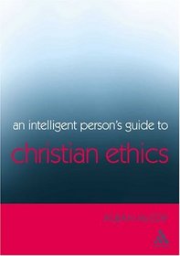 An Intelligent Person's Guide To Christian Ethics (Continuum Icons)