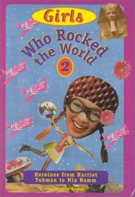 Girls Who Rocked the World 2: Heroines from Harriet Tubman to Mia Hamm (Girls Know Best, 2)