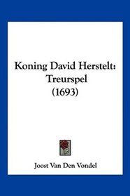 Koning David Herstelt: Treurspel (1693) (Mandarin Chinese Edition)