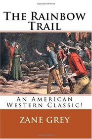 The Rainbow Trail: An American Western Classic!