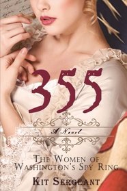 355: A Novel: The Women of Washington's Spy Ring (Women Spies) (Volume 1)