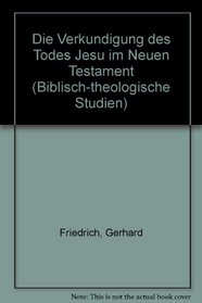 Die Verkundigung des Todes Jesu im Neuen Testament (Biblisch-theologische Studien) (German Edition)