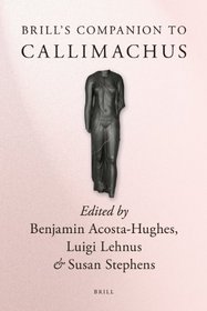 Brill's Companion to Callimachus (Brill's Companions in Classical Studies)