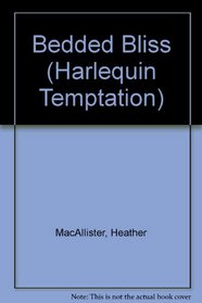 Bedded Bliss (The Wrong Bed) (Harlequin Temptation, No 583)