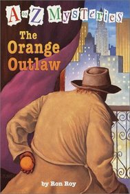 The Orange Outlaw (A to Z Mysteries, Bk 15)