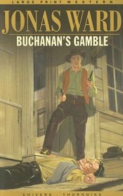 Buchanan's Gamble: Complete and Unabridged (Linford Western Library)