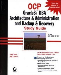 OCP: Oracle8i DBA Architecture  Administration and Backup  Recovery Study Guide