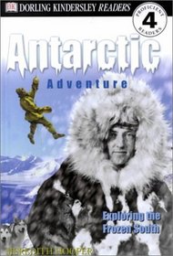 DK Readers: Antarctic Adventure, Exploring the Frozen Continent (Level 4: Proficient Readers)