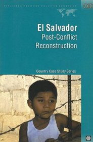 El Salvador: Post-Conflict Reconstruction : Country Case Evaluation (Evaluation Country Case Study Series)