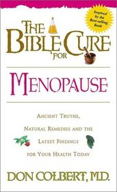 The Bible Cure for Menopause: Ancient Truths, Natural Remedies and the Latest Findings for Your Health Today