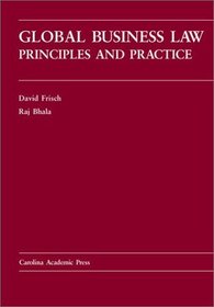 Global Business Law: Principles and Practice (Carolina Academic Press Law Casebook Series)