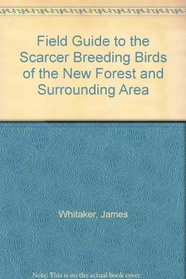 Field Guide to the Scarcer Breeding Birds of the New Forest and Surrounding Area