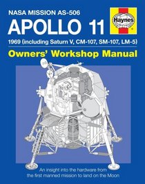 NASA Apollo 11 Owners' Workshop Manual: 1969 (including Saturn V, CM-107, SM-107, LM-5)