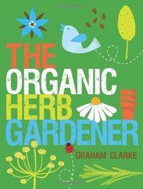 The Organic Herb Gardener