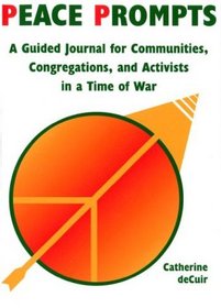 Peace Prompts : A Guided Journal for Communities, Congregations, and Activists in a Time of War