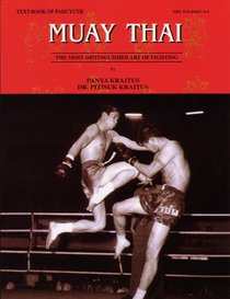 Muay Thai: The Most Distinguished Art of Fighting (9th Re-Print, Revised Edition)