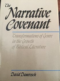 The narrative covenant ; transformations of genre in the growth of biblical literature