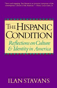 The Hispanic Condition: Reflections on Culture and Identity in America