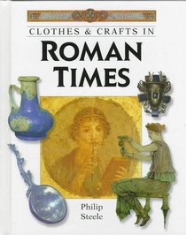 Clothes  Crafts in Roman Times (Clothes  Crafts)
