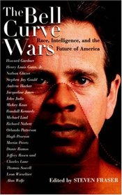 The Bell Curve Wars: Race, Intelligence, and the Future of America