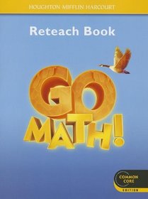 Go Math!: Reteach Workbook Student Edition Grade 4 (Houghton Mifflin Harcourt Go Math)