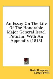 An Essay On The Life Of The Honorable Major General Israel Putnam; With An Appendix (1818)