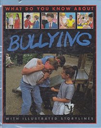 What Do You Know About Bullying? (What Do You Know About?)