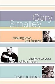 Smalley 3-in-1 (Making Love Last Forever, The Key to your child's Heart, Love is a decision)
