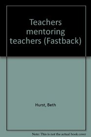 Teachers mentoring teachers (Fastback)