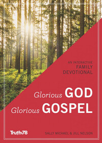 Glorious God, Glorious Gospel: An Interactive Family Devotional