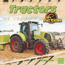 Tractors in Action (First Facts: Transportation Zone)