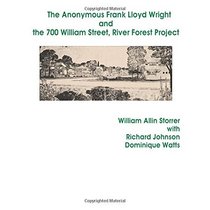 The Anonymous Frank Lloyd Wright and the 700 William Street, River Forest Project