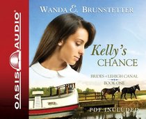 Kelly's Chance (Brides of Lehigh Canal, Bk 1) (Audio CD) (Unabridged)