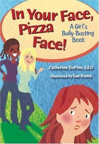 In Your Face, Pizza Face (A Girl's Bully-Busting Book)