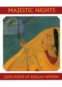 Majestic Nights: Love Poems of Bengali Women (Companions for the Journey)