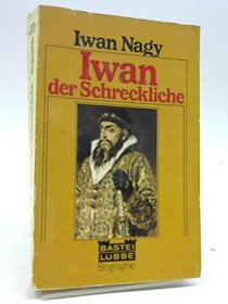 Iwan der Schreckliche: Zar Iwan IV (Bastei Lubbe Biographie) (German Edition)