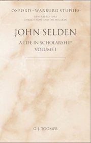 John Selden: A Life in Scholarship (Oxford-Warburg Studies)