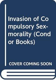 The Invasion of Compulsory Sex