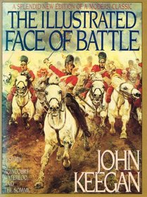 The Illustrated Face of Battle: A Study of Agincourt, Waterloo, and the Somme