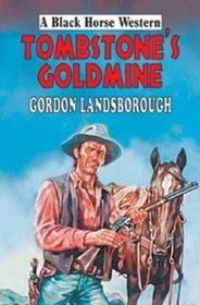 Tombstone's Goldmine (Black Horse Western)